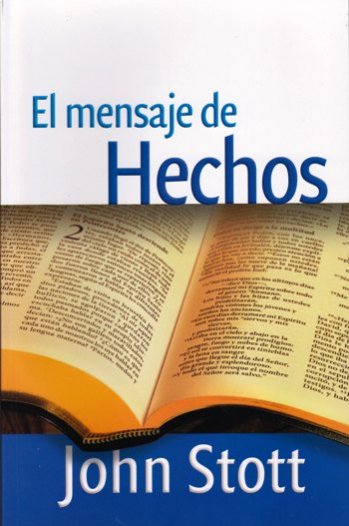 El mensaje de Hechos | John Stott | Ediciones Certeza Unida 